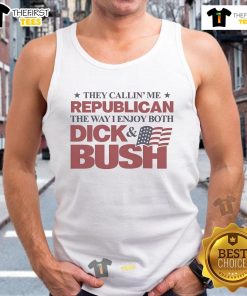Funny tank top featuring the phrase 'They Callin' Me Republican' with a humorous design of Dick Bush.