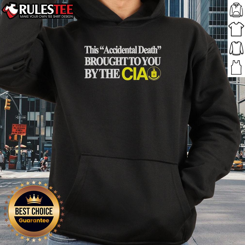 Funny This Accident Death Brought To You By The Cia Hoodie Funny CIA hoodie design featuring a humorous take on accidental death, perfect for casual wear and laughs.