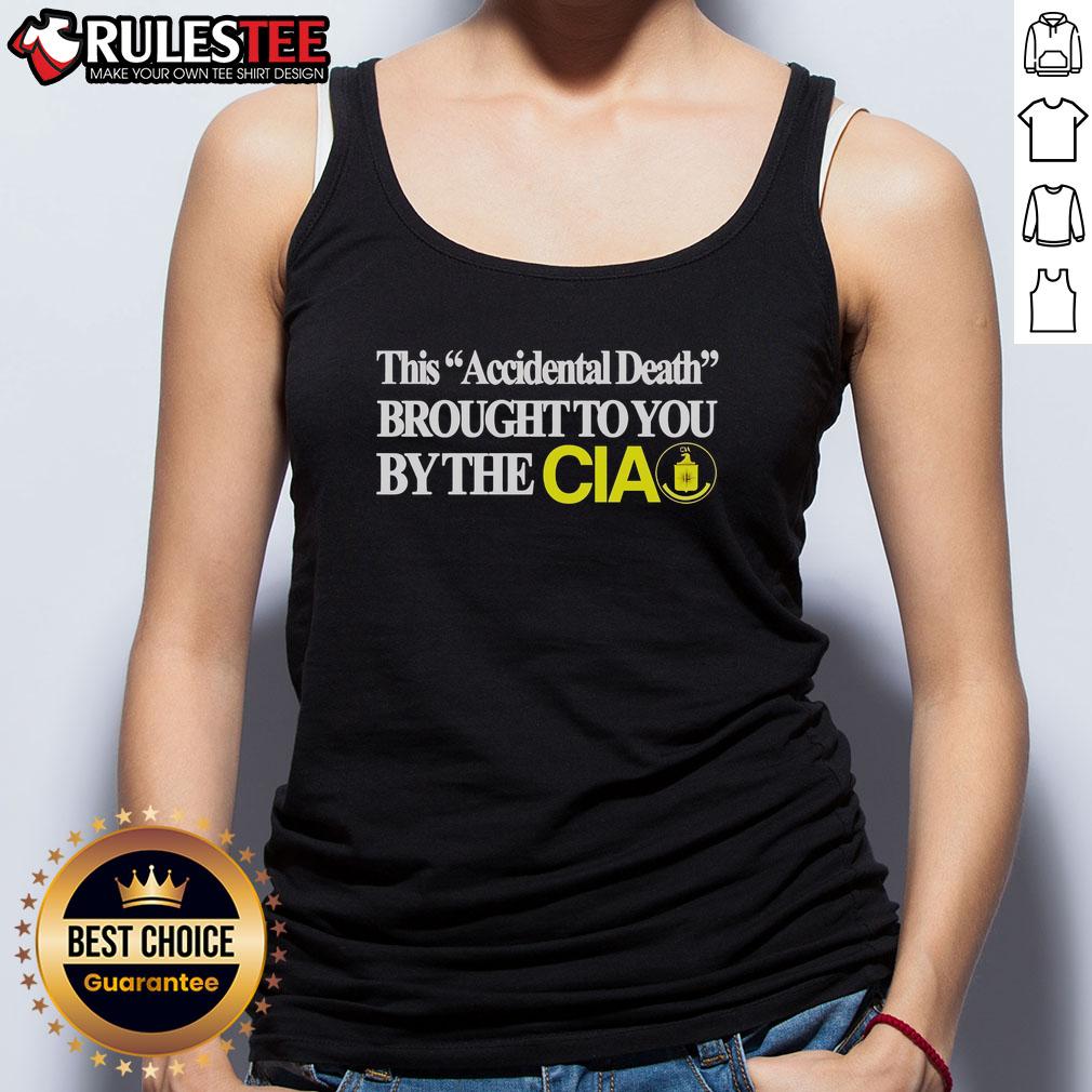 Funny This Accident Death Brought To You By The Cia Tank Top Funny CIA tank top featuring humorous accident death graphic, perfect for casual wear and making a statement.
