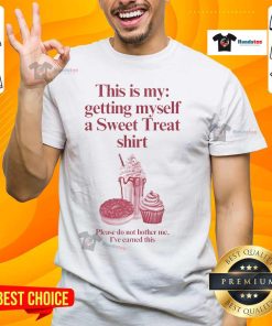 Funny 'This Is My Getting Myself A Sweet Treat' shirt design, perfect for those who enjoy indulging in dessert without interruptions.