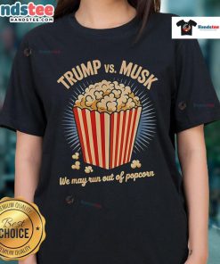 Funny Trump and Musk graphic on a ladies tee, highlighting the playful theme of a popcorn shortage during their antics.