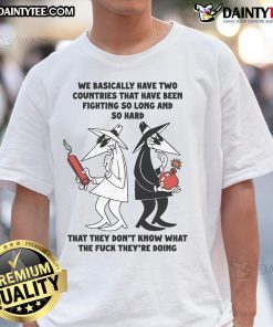 Funny We Basically Have Two Countries T-Shirt showcasing humorous design about political confusion and indecision.