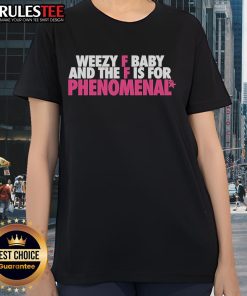 Funny Weezy F Baby and The F Is For Phenomenal Ladies Tee showcasing a humorous graphic design on a stylish shirt.