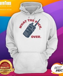 Funny What The Fck Over Walkie Talkie Hoodie featuring a humorous design, perfect for casual wear and conversation starters.