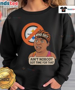 Funny 'Who Dey' sweatshirt with humorous Steelers message, perfect for Cincinnati Bengals fans and game day attire.