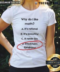 Funny 'Why Do I Love Math' tee for ladies, featuring a playful Stockholm Syndrome design, perfect for math enthusiasts.