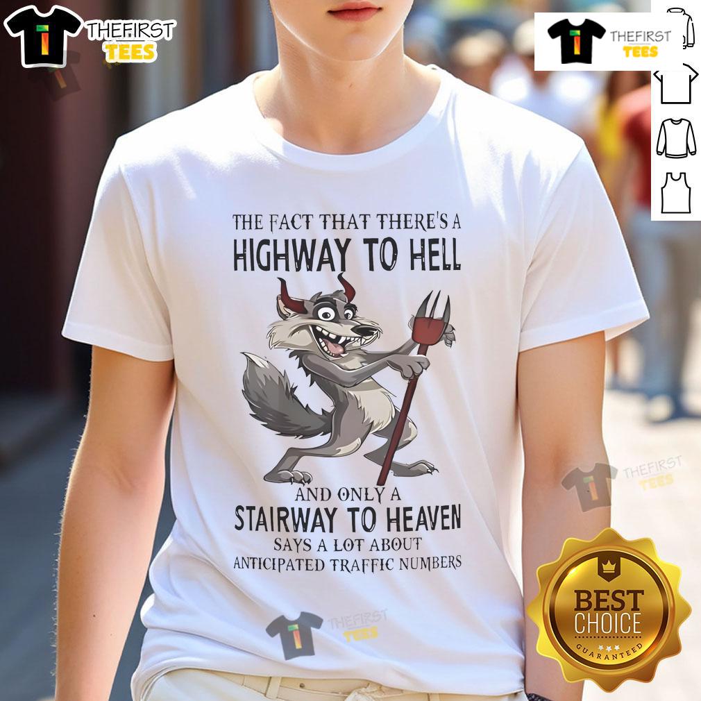 Funny Wolf The Fact That There’s A Highway To Hell And Only A Stairway To Heaven T-Shirt Alt Text: Funny Wolf T-shirt featuring the phrase about a highway to hell and a stairway to heaven, perfect for humor lovers.