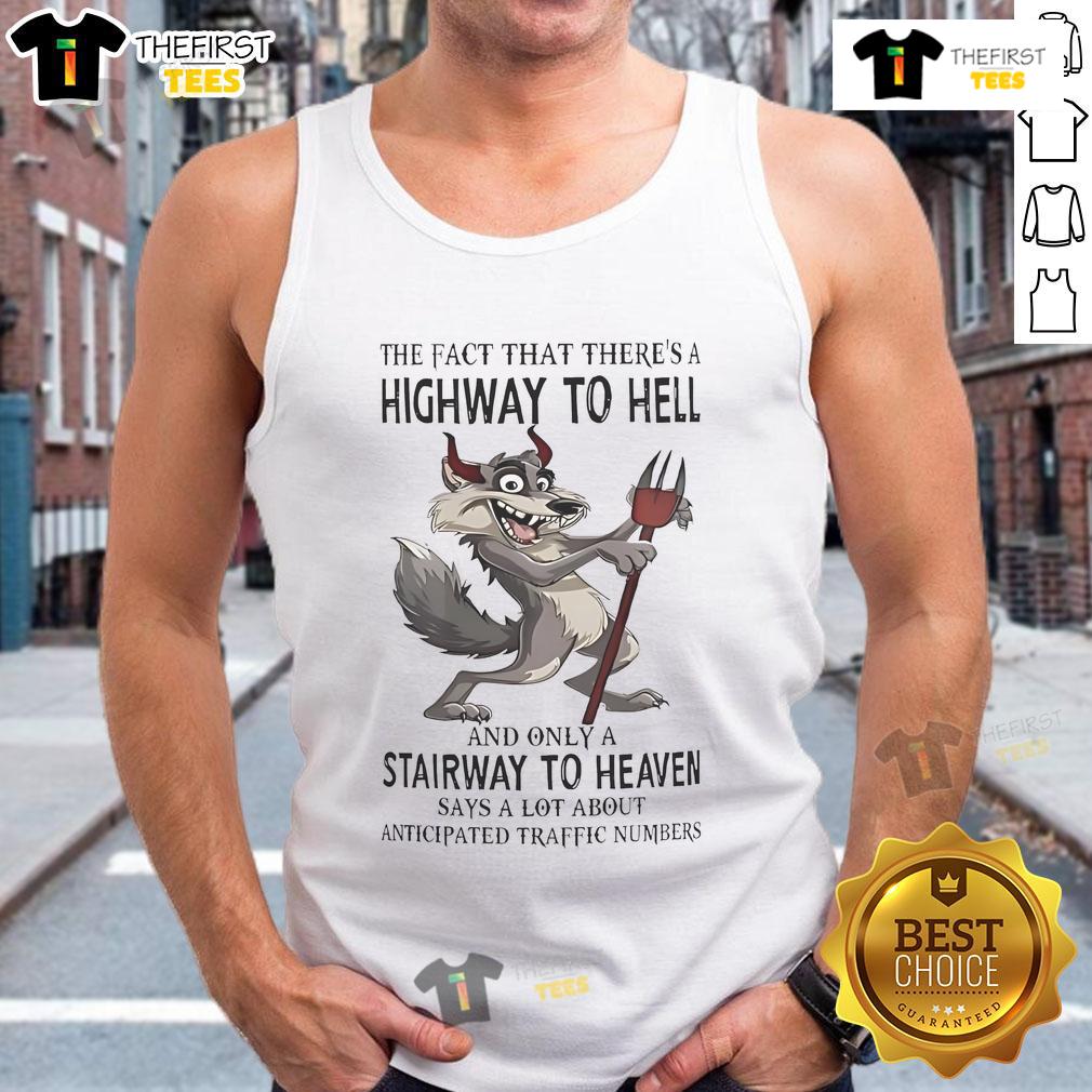 Funny Wolf The Fact That There’s A Highway To Hell And Only A Stairway To Heaven Tank Top Funny wolf tank top featuring the quote about a highway to hell and a stairway to heaven, perfect for casual wear.