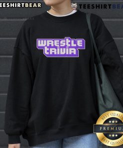 Alt Text: Funny Wrestling Trivia Twitch Text Sweatshirt featuring humorous wrestling quotes and vibrant graphics.