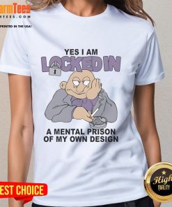 Funny 'Yes, I Am Locked In A Mental Prison Of My Own' ladies tee design showcasing humor and creativity in fashion.