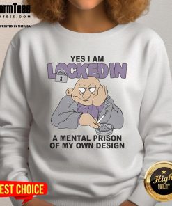 Funny sweatshirt featuring 'Yes, I Am Locked In A Mental Prison Of My Own' for humorous fashion lovers.