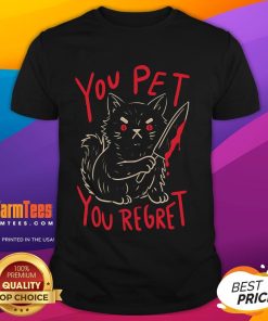 Funny 'You Pet You Regret' Killer Cat T-Shirt featuring a humorous cat design, perfect for cat lovers and pet owners.
