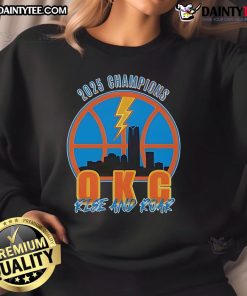 Good 2025 Champions OKC Rise and Roar sweatshirt featuring bold graphics and a comfortable design for fans.