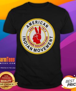 Good American Indian Movement Remember Wounded Knee T-Shirt featuring bold graphics and a powerful message on Native rights.