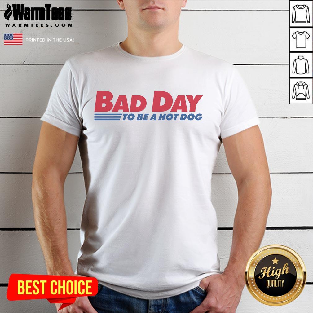 Good Bad Day 2025 To Be A Hot Dog T Shirt Good Bad Day 2025 To Be A Hot Dog T-Shirt design featuring a playful graphic and vibrant colors, perfect for hot dog lovers.