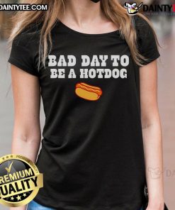 Good Bad Day to Be a Hot Dog 25 Ladies Tee featuring a fun graphic design on a stylish women's t-shirt.