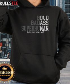 Good Bold Badass Superhuman hoodie featuring a stylish design, perfect for confident individuals expressing their personality.