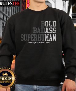 Stylish 'Good Bold Badass Superhuman' sweatshirt in black, showcasing a confident and empowering design for casual wear.