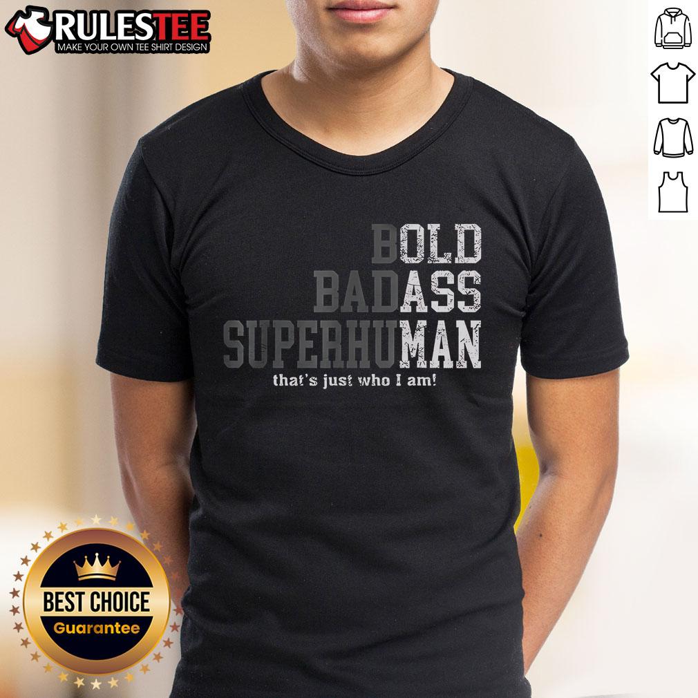 Good Bold Badass Superhuman That'S Just Who I Am T Shirt Good Bold Badass Superhuman T-Shirt design featuring empowering text and vibrant colors for confident wearers.