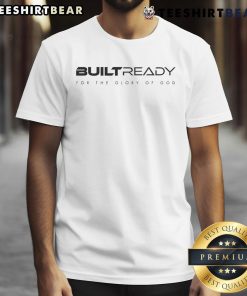 Good Built Ready For The Glory Of God logo T-Shirt featuring uplifting design and vibrant colors for spiritual wear.