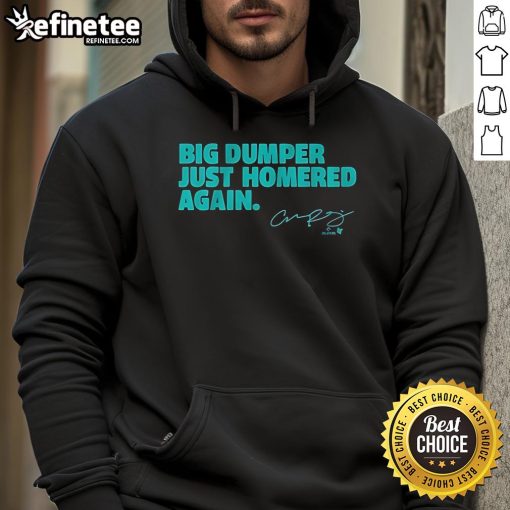 Good Cal Raleigh Big Dumper Just Homered Again hoodie featuring a stylish design for Seattle Mariners fans.