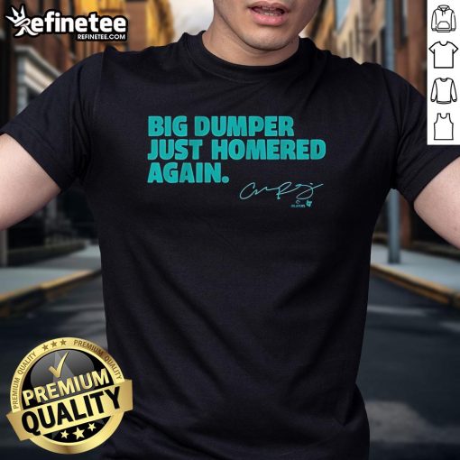 Good Cal Raleigh Big Dumper Just Homered Again T-Shirt featuring a vibrant design celebrating the baseball star's achievements.