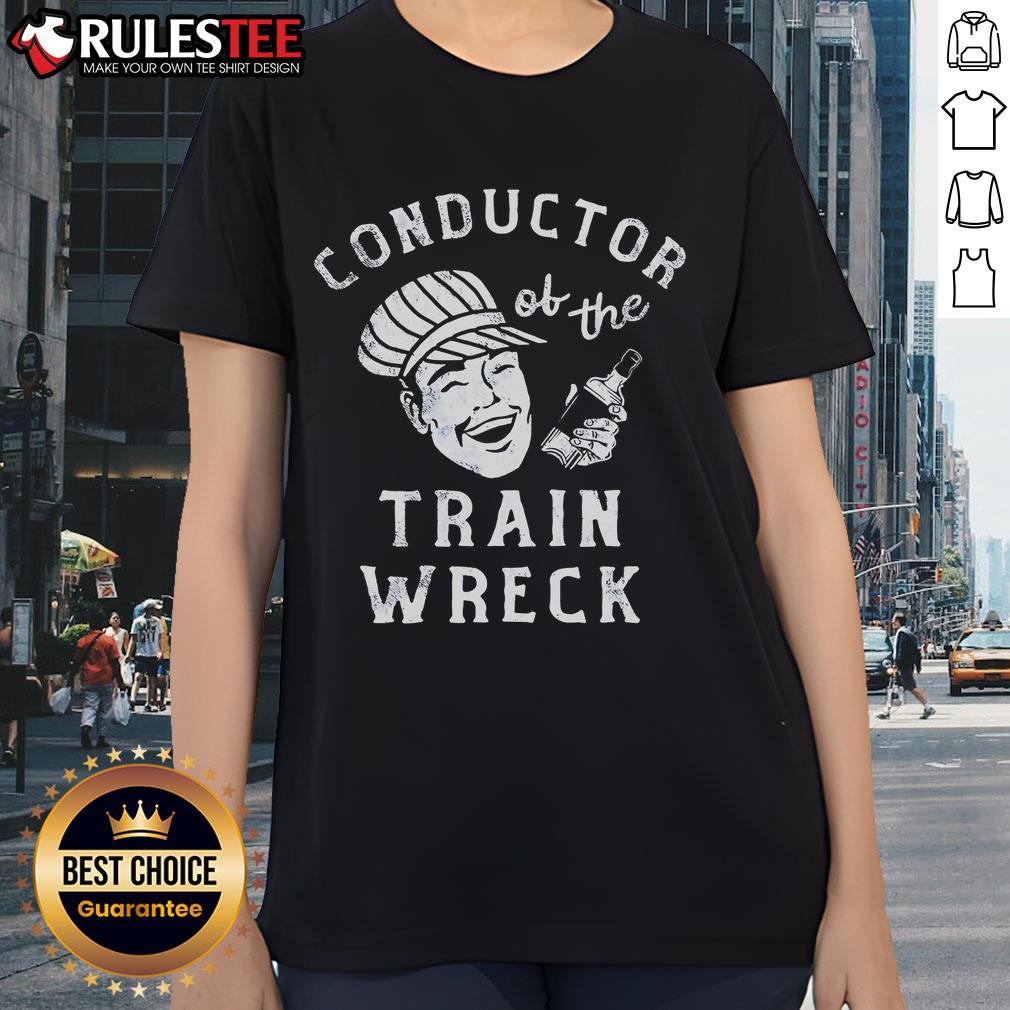 Good Conductor Of The Train Wreck Ladies Tee Good Conductor of the Train Wreck Ladies Tee featuring vintage train graphics and bold typography for stylish fans.