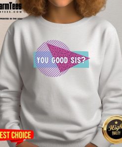 Good Courtney Reed You Good Sis Sweatshirt showcased in a stylish flat lay on a wooden surface, perfect for casual wear.