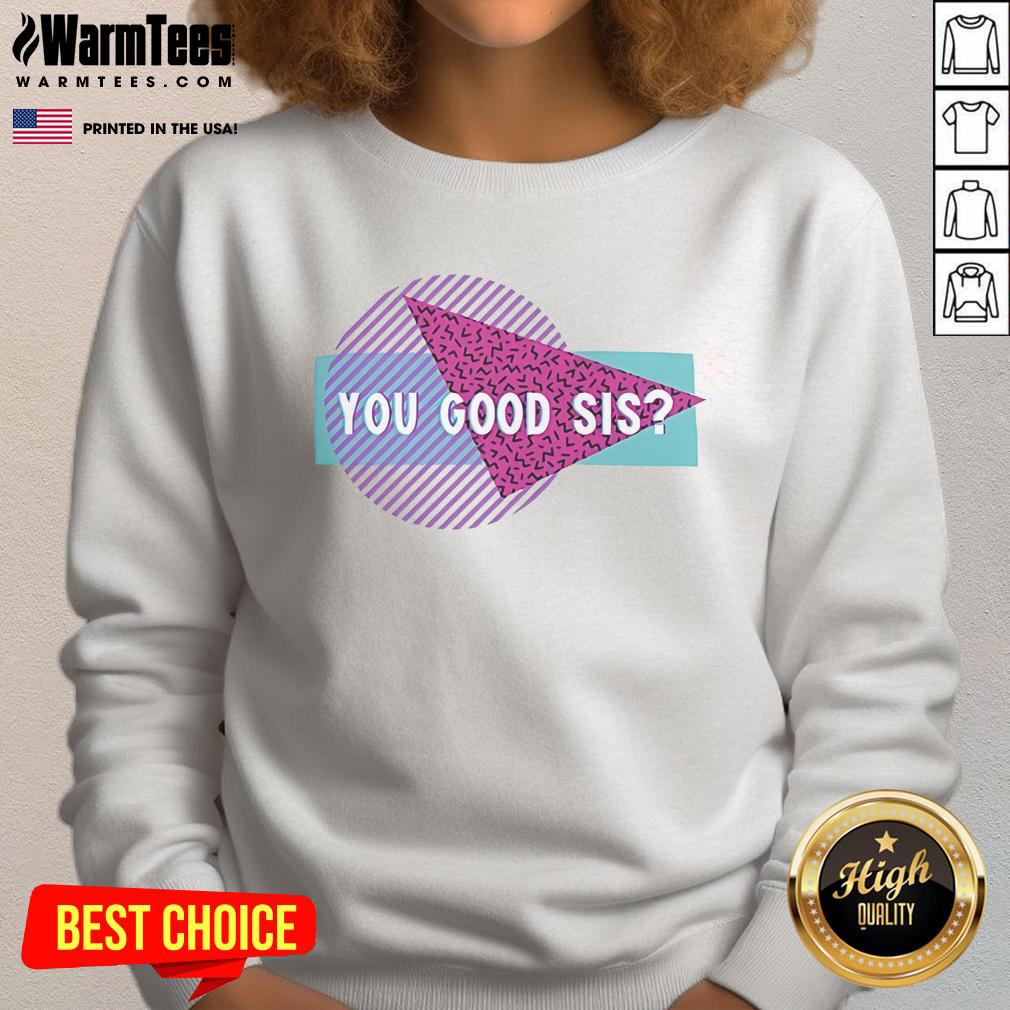 Good Courtney Reed You Good Sis Sweatshirt Good Courtney Reed You Good Sis Sweatshirt showcased in a stylish flat lay on a wooden surface, perfect for casual wear.