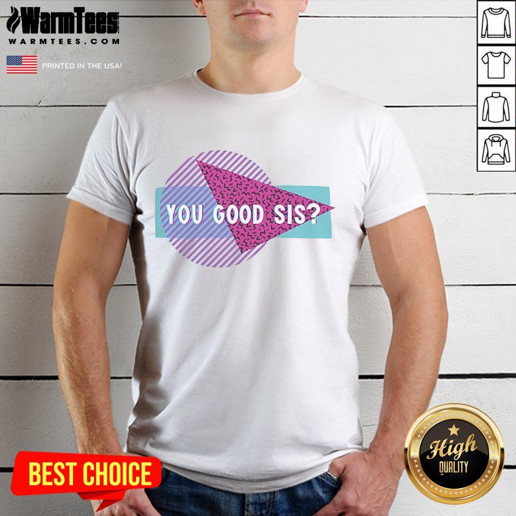 Good Courtney Reed You Good Sis T Shirt Good Courtney Reed You Good Sis T-Shirt featuring a stylish design, perfect for casual wear and expressing positivity.