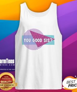 Stylish Good Courtney Reed You Good Sis Tank Top, perfect for casual wear and expressing confidence in fashion.