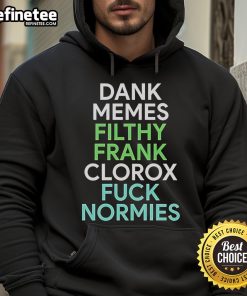 Good Dank Memes Filthy Frank Clorox F*ck Normies hoodie displayed on a stylish background, perfect for meme lovers.