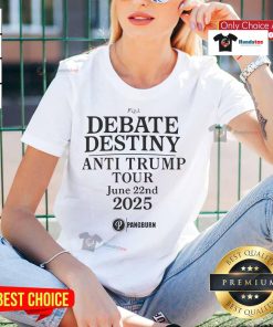Good Debate Destiny Anti-Trump Tour June 22, 2025 Ladies Tee featuring bold design and message against Trump.