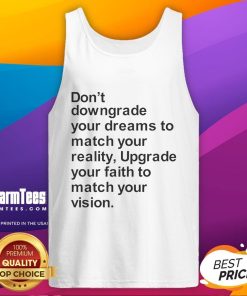 Motivational tank top featuring 'Don't Downgrade Your Dreams To Match Your Reality' design for dreamers and achievers.