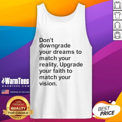 Motivational tank top featuring 'Don't Downgrade Your Dreams To Match Your Reality' design for dreamers and achievers.