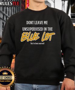 Alt Text: Cozy blue sweatshirt with Don't Leave Me Unsupervised text, perfect for casual outings and stylish comfort.