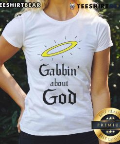 Good Gabbin About God Ladies Tee featuring a stylish design for women expressing faith and spirituality.