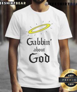 Good Gabbin' About God T-Shirt featuring a vibrant design perfect for expressing faith and spirituality in style.