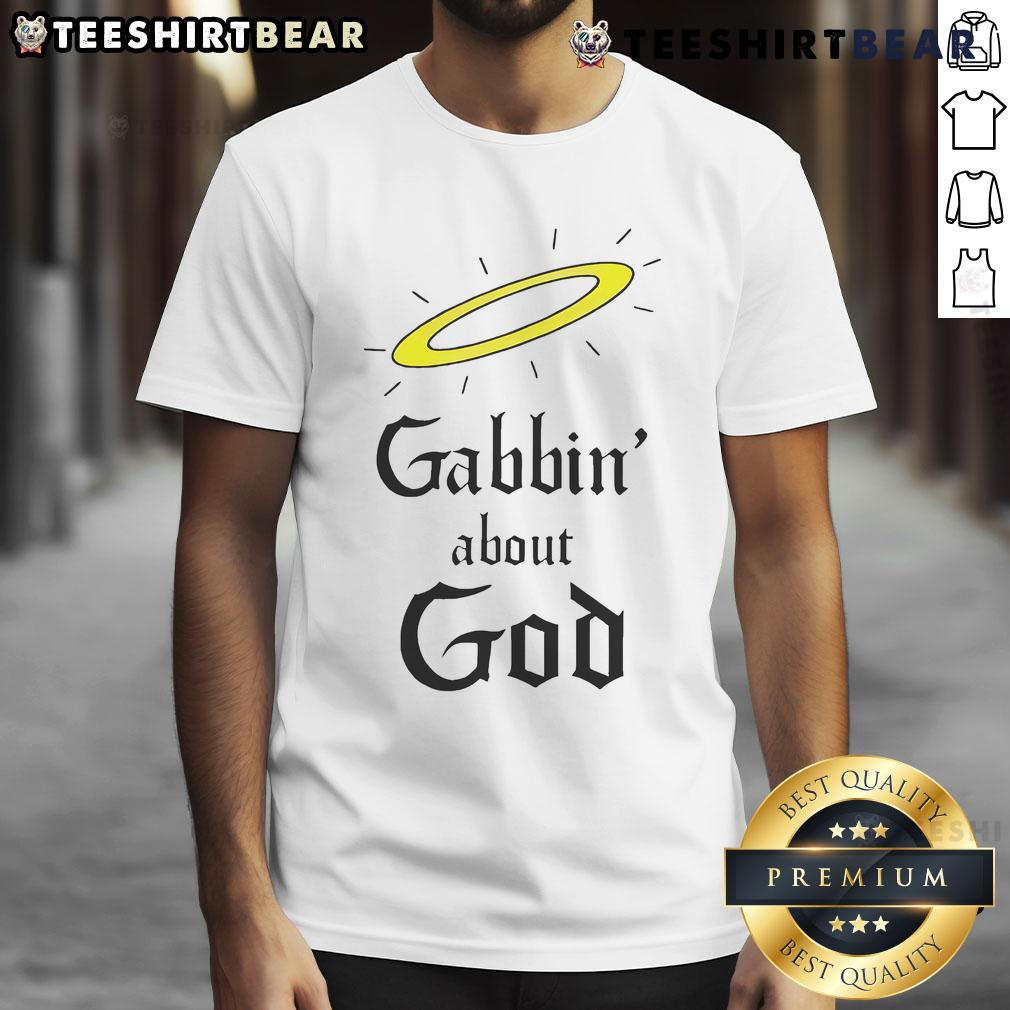 Good Gabbin' About God T Shirt Good Gabbin' About God T-Shirt featuring a vibrant design perfect for expressing faith and spirituality in style.