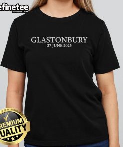 Good Glastonbury 27 June 2025 Ladies Tee featuring vibrant design and comfortable fit for festival-goers.