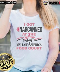 Good I Got Narcanned at the Mall Food Court Ladies Tee featuring a humorous design for casual wear.