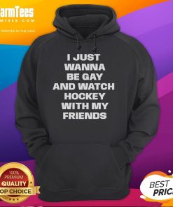 Good I Just Wanna Be Gay and Watch Hockey With My Friends hoodie featuring a bold design perfect for LGBTQ+ hockey fans.
