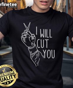 Good I Will Cut You T-Shirt featuring bold text design, perfect for humorous fashion lovers and casual wear enthusiasts.