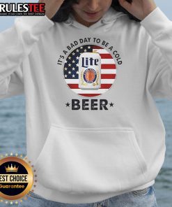 Good It's A Bad Day To Be A Miller Light Beer Hoodie featuring a humorous design perfect for beer lovers and casual wear.