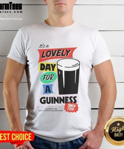 Good It's Lovely Day For A Guinness T-Shirt featuring a vibrant design celebrating a sunny day with a pint of Guinness.