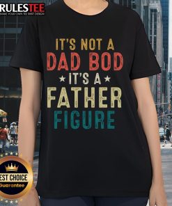 Good It's Not A Dad Bod It's A Father Figure Father's Day Ladies Tee, showcasing a stylish and fun graphic tee for women.