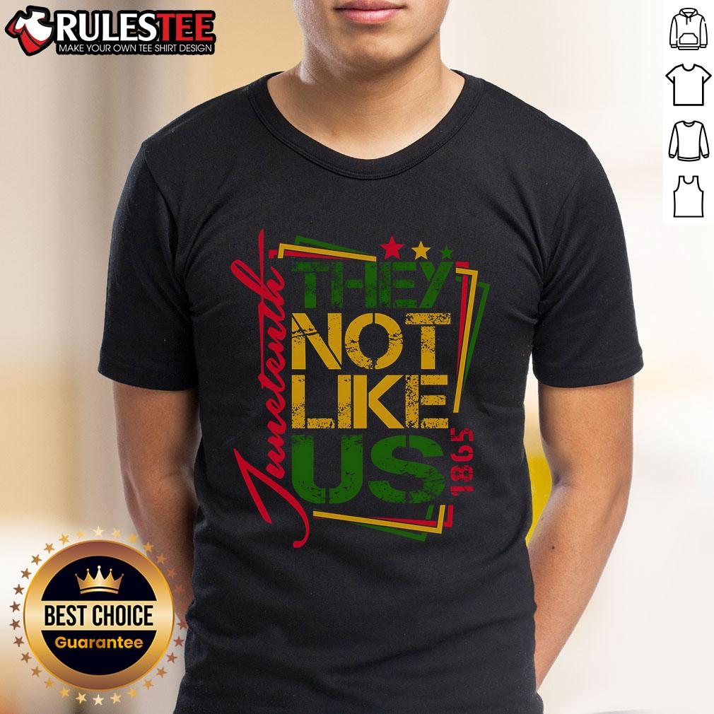 Good Juneteenth Not Like Us Not Like Us African American Freedom 1865 T Shirt Alt Text: Good Juneteenth T-Shirt celebrating African American freedom 1865 with bold 'Not Like Us' design.