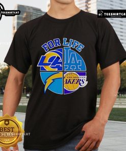 Alt Text: Good LA Dodgers Chargers Rams and Lakers For Life T-Shirt showcasing team logos in vibrant colors for sports fans.