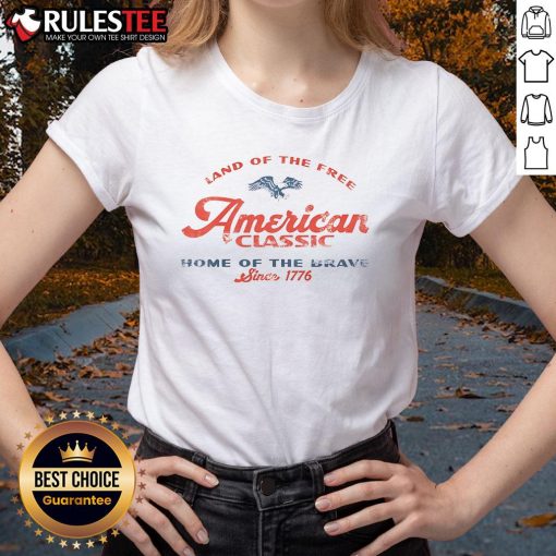 Good Land of the Free American Classic Home of the Brave Since 1776 Ladies Tee featuring patriotic design and vibrant colors.