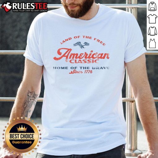 Good Land Of The Free American Classic Home Of The Brave Since 1776 T-Shirt design featuring patriotic graphics and text.